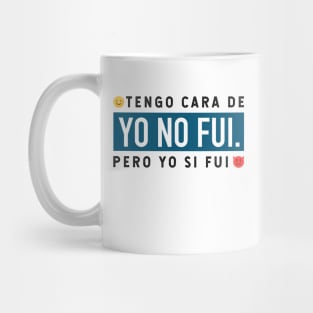 Tengo cara de yo no fui, pero yo si fui - blue design Mug